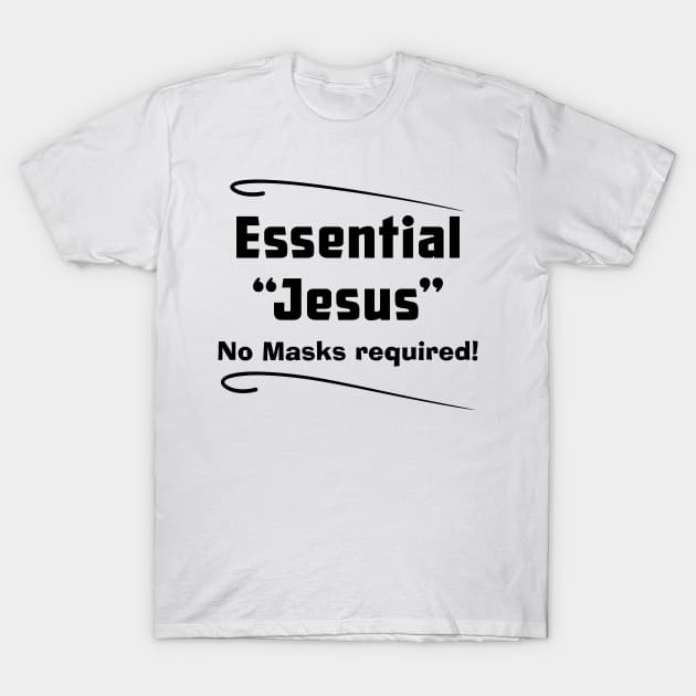 Jesus Essential No Masks Required, white T-Shirt by SidneyTees